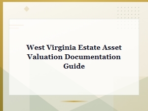 Wv Estate Asset Valuation and Documentation Guide