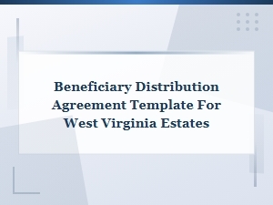 West Virginia Beneficiary Distribution Agreement Template