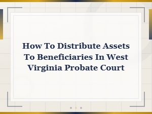 West Virginia Beneficiary Asset Distribution Guide