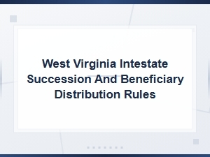 West Virginia Intestate Succession & Beneficiary Distribution Forms