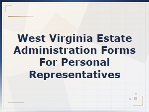 Wv Estate Administration Forms for Personal Representatives